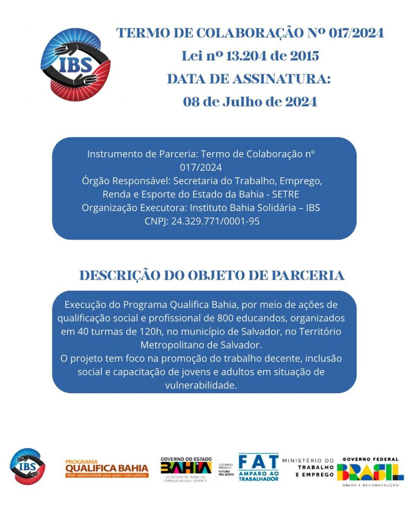 TERMO DE COLABORAÇÃO Nº 017-2024O Instituto Bahia Solidária – IBS firmou parceria com a Secretar