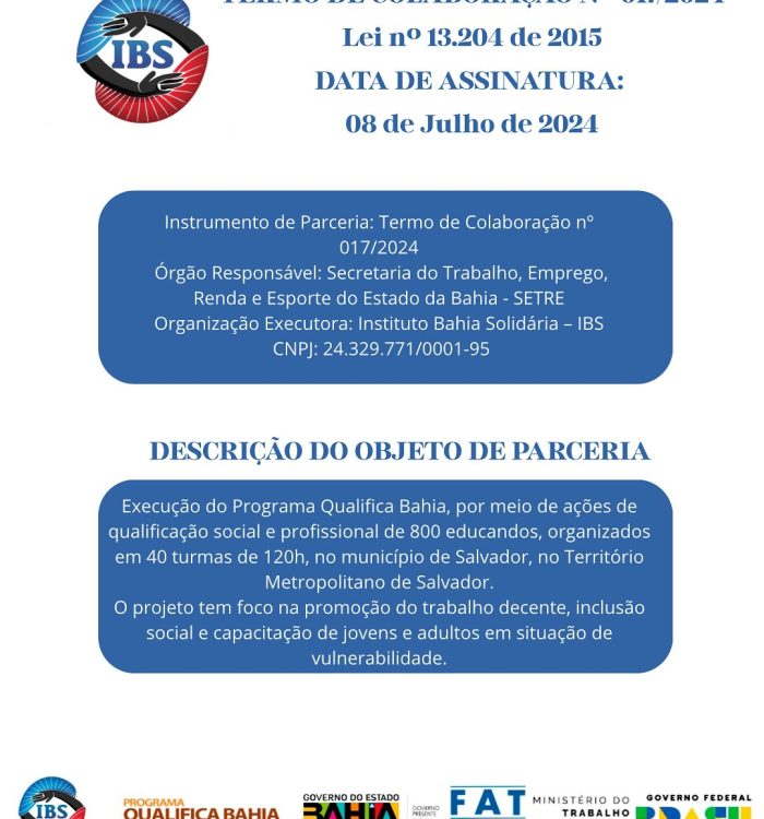 TERMO DE COLABORAÇÃO Nº 017-2024O Instituto Bahia Solidária – IBS firmou parceria com a Secretar